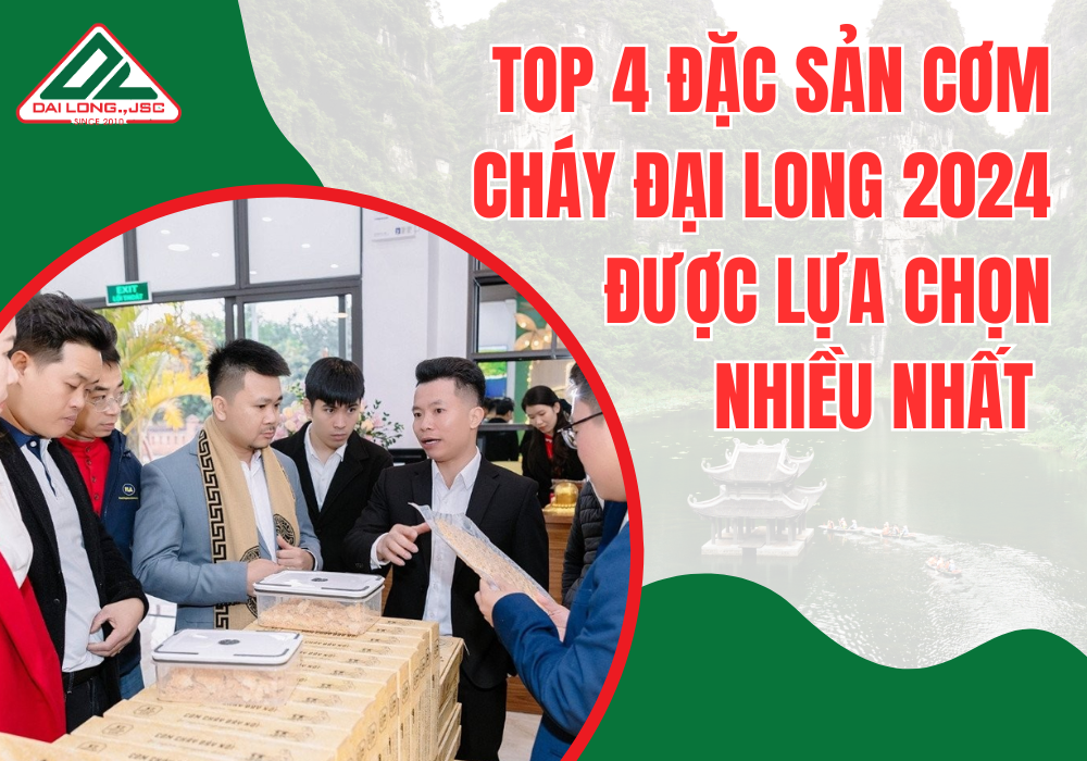 Top 4 Đặc sản Cơm Cháy Đại Long 2024 được lựa chọn nhiều nhất khi Du Xuân Ninh Bình