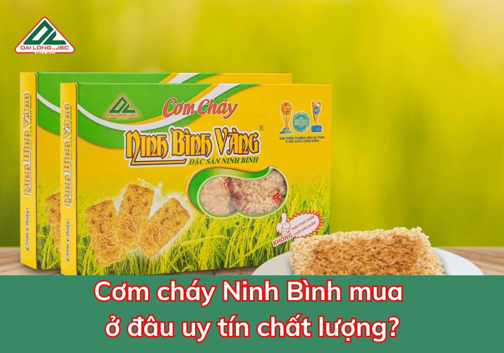 Cơm cháy Ninh Bình mua ở đâu uy tín chất lượng?