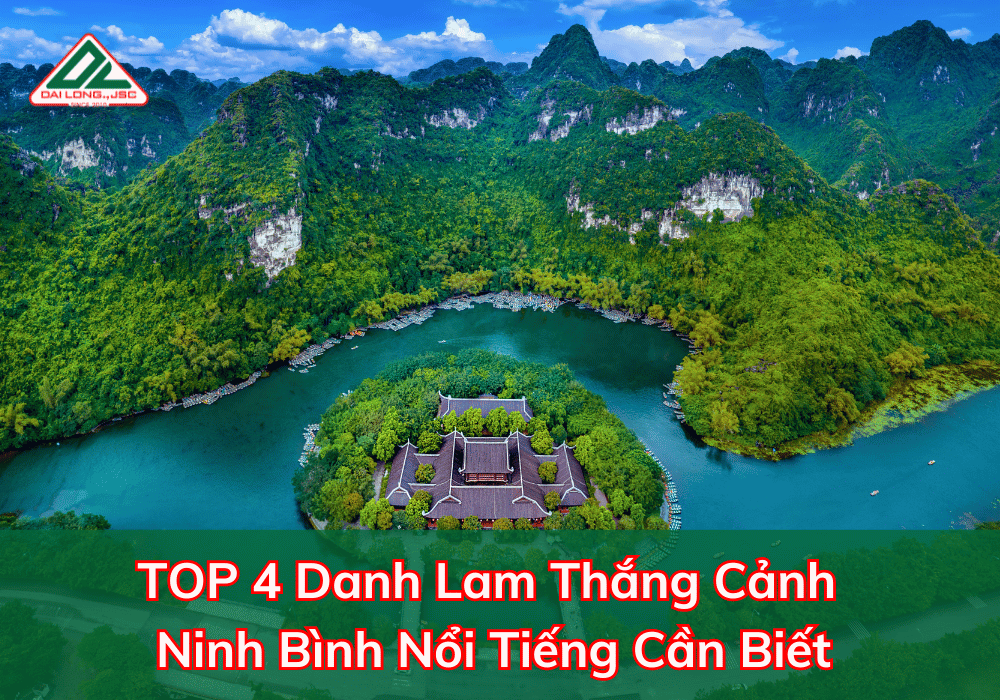 TOP 4 Danh Lam Thắng Cảnh Ninh Bình Nổi Tiếng Cần Biết