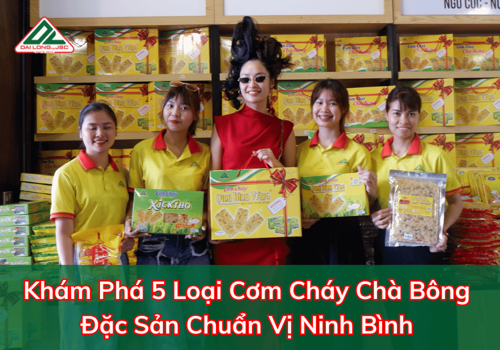 Khám Phá 5 Loại Cơm Cháy Chà Bông Đặc Sản Chuẩn Vị Ninh Bình