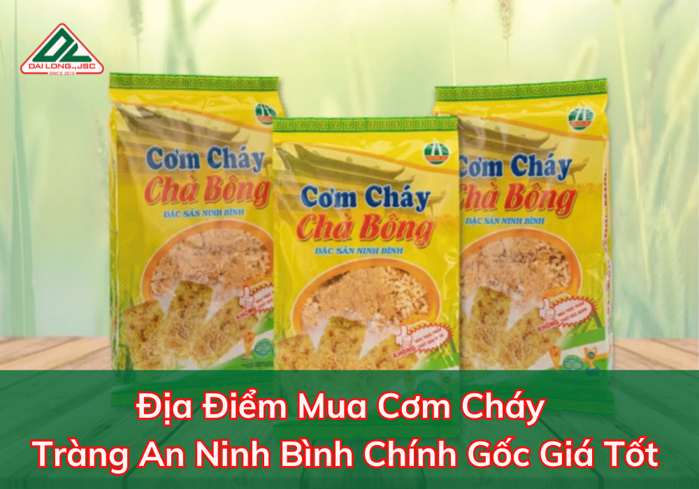 Địa Điểm Mua Cơm Cháy Tràng An Ninh Bình Chính Gốc Giá Tốt
